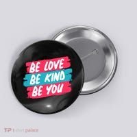 Be Love Be Kind Be You Button thumb 0