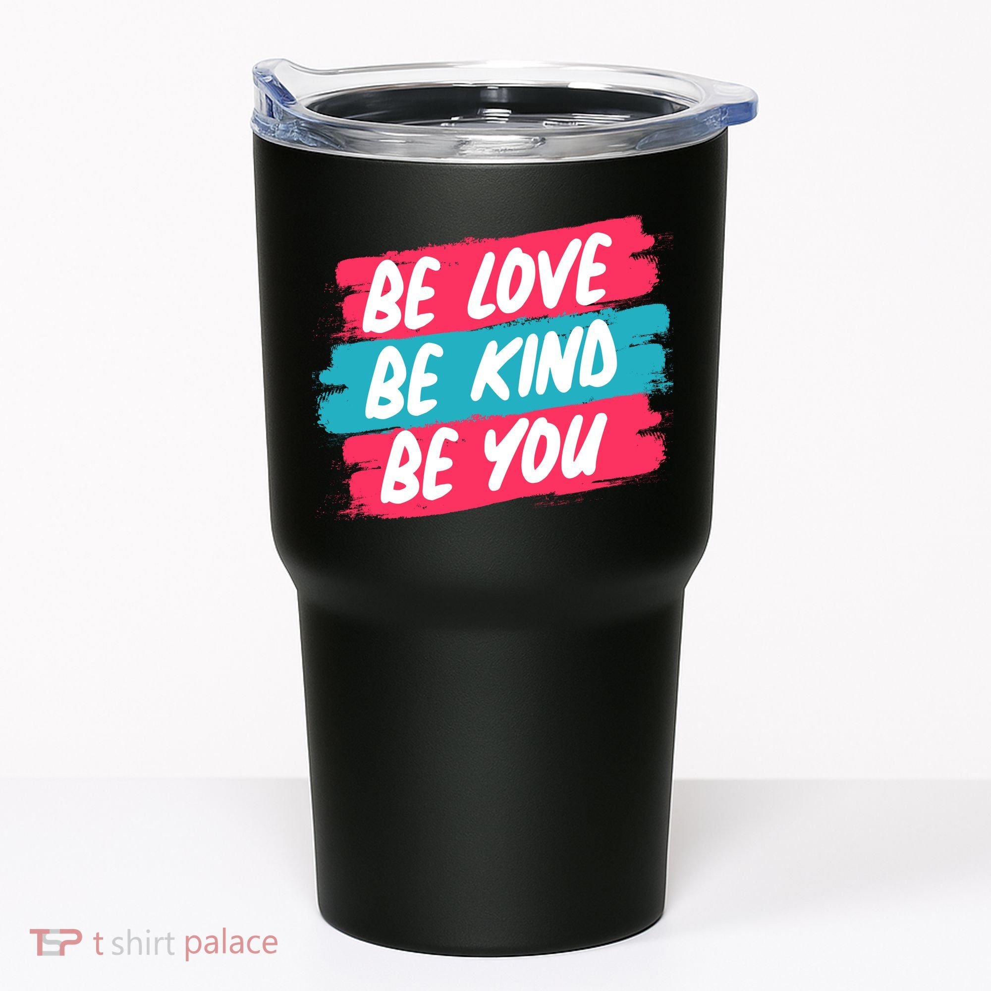 Be Love Be Kind Be You Tumbler