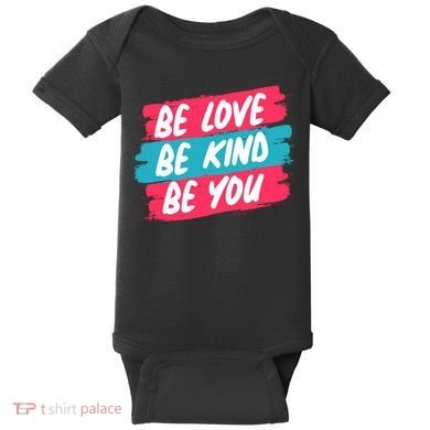 Be Love Be Kind Be You Baby Bodysuit