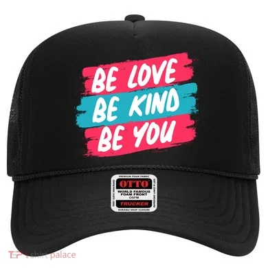 Be Love Be Kind Be You Hat