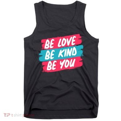 Be Love Be Kind Be You Tank Top