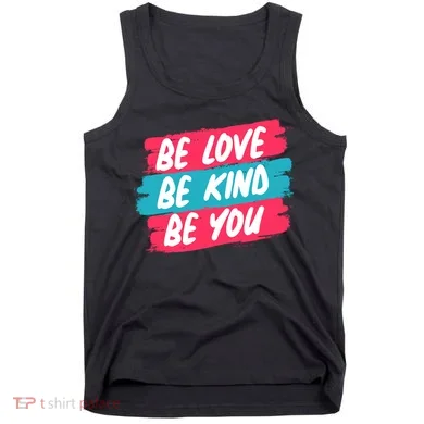 Be Love Be Kind Be You Tank Top