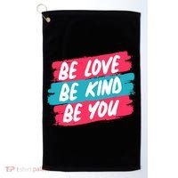 Be Love Be Kind Be You Golf Towel thumb 0
