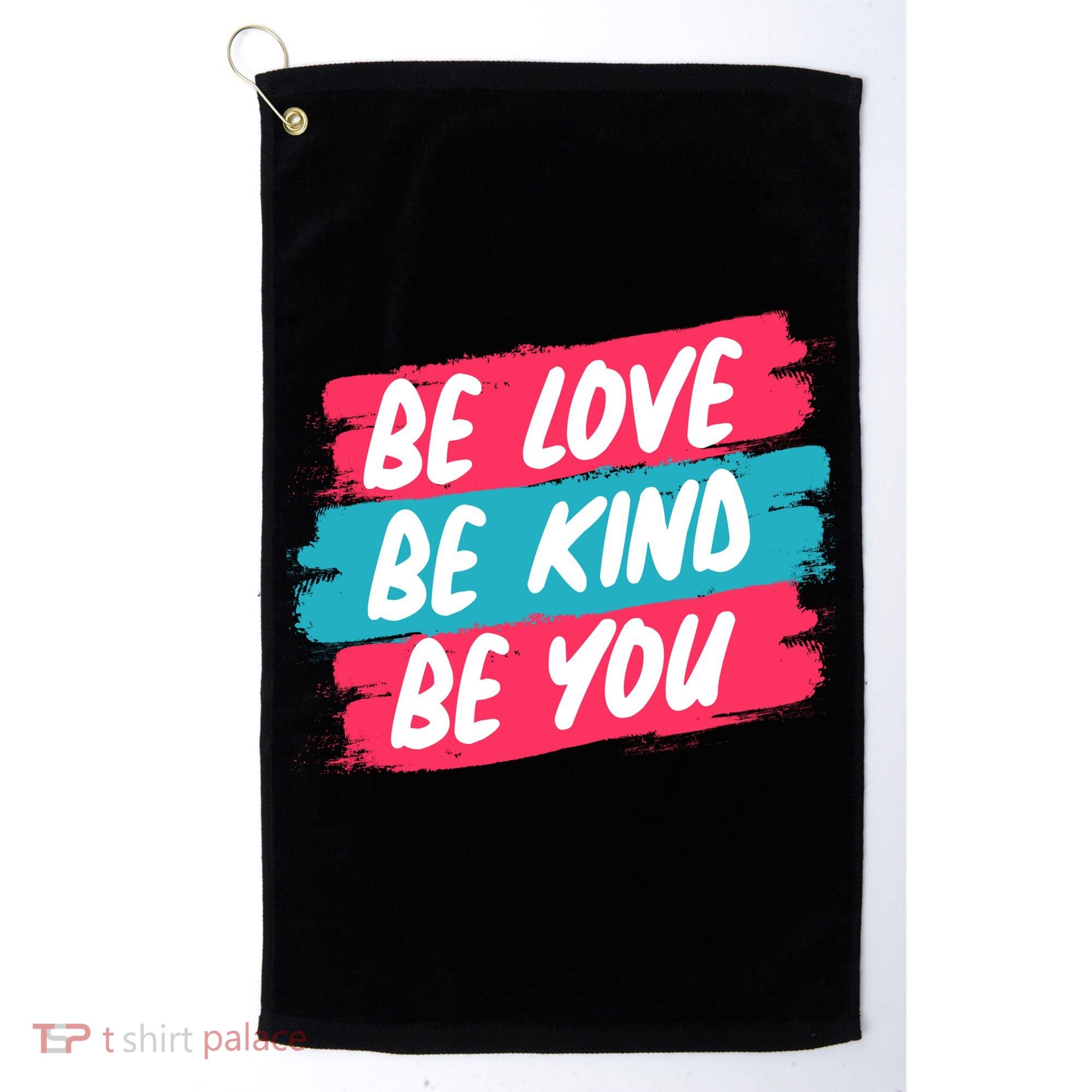 Be Love Be Kind Be You Golf Towel