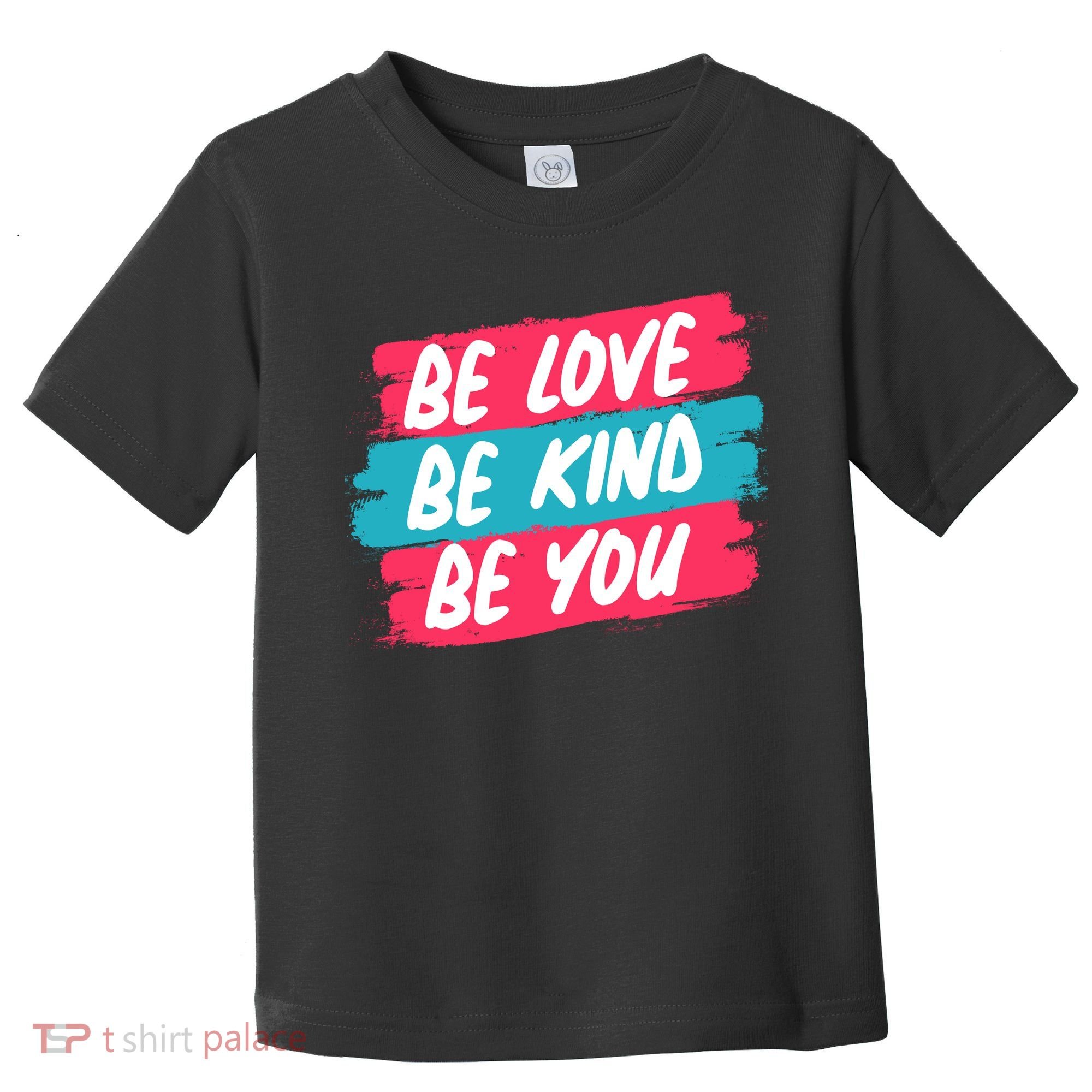 Be Love Be Kind Be You Toddler T-Shirt
