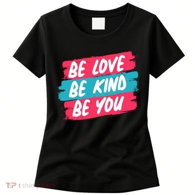 Be Love Be Kind Be You Women's T-Shirt