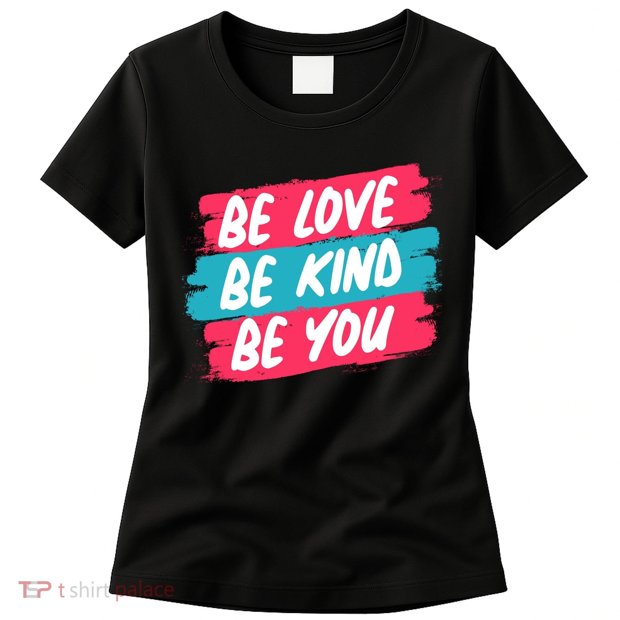 Be Love Be Kind Be You Women's T-Shirt