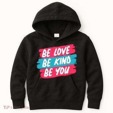 Be Love Be Kind Be You Kids Hoodie