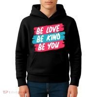 Be Love Be Kind Be You Kids Hoodie thumb 4