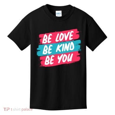 Be Love Be Kind Be You Kids T-Shirt