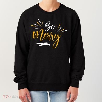Be Merry Christmas  Women's Sweatshirt