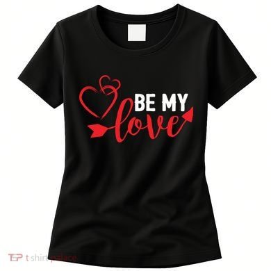Be My Love Arrow Heart Women's T-Shirt