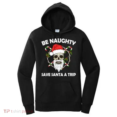 Be Naughty Save Santa A Trip Women's Hoodie