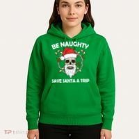 Be Naughty Save Santa A Trip Hoodie thumb 5