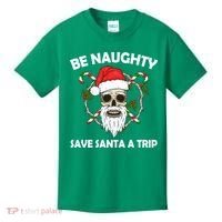 Be Naughty Save Santa A Trip Kids T-Shirt thumb 0