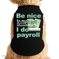 Be Nice To Me I Do Payroll Doggie Tank thumb 0