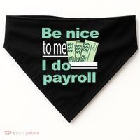 Be Nice To Me I Do Payroll USA-Made Doggie Bandana thumb 0