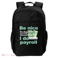 Be Nice To Me I Do Payroll Backpack thumb 0