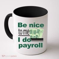Be Nice To Me I Do Payroll Coffee Mug thumb 0