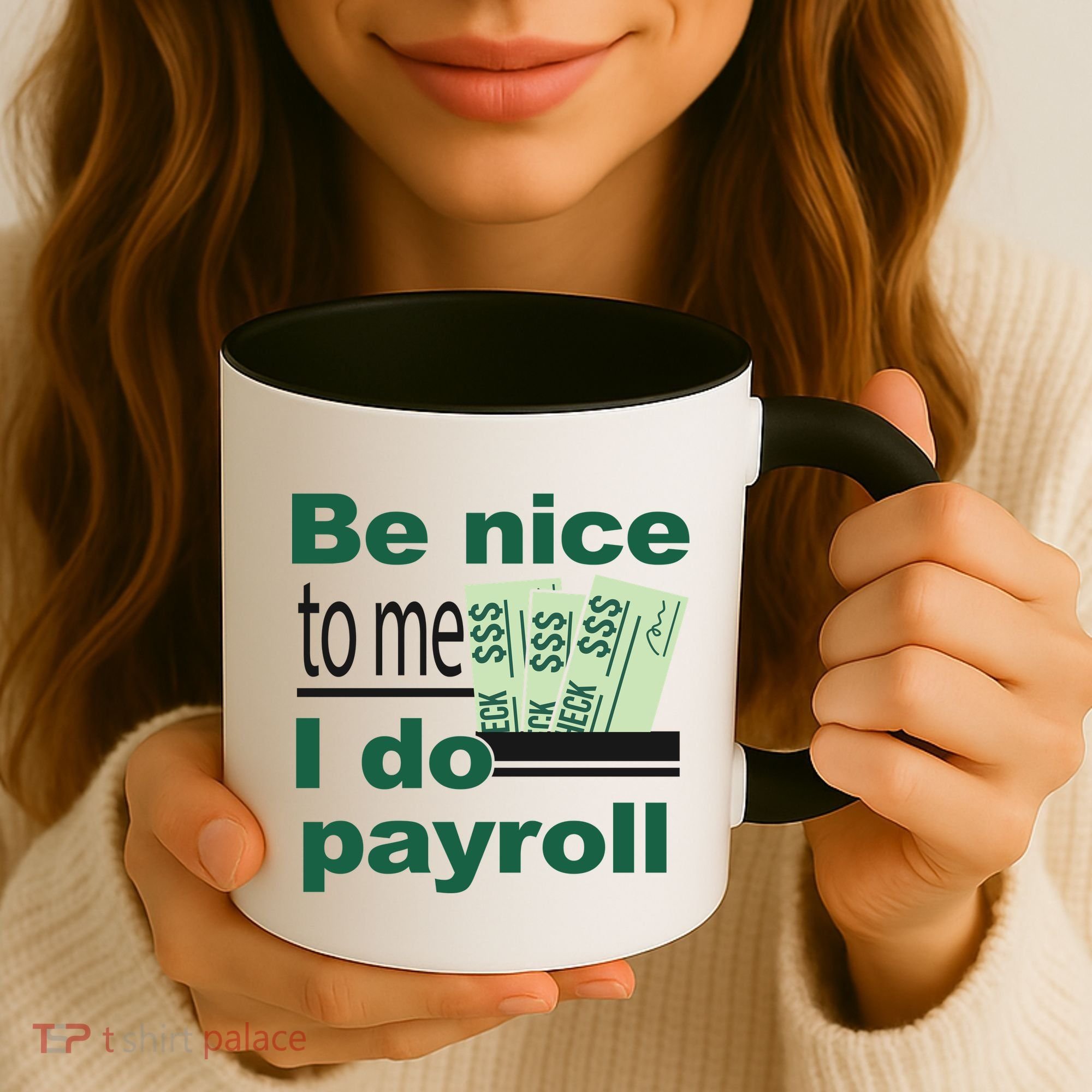 Be Nice To Me I Do Payroll Coffee Mug