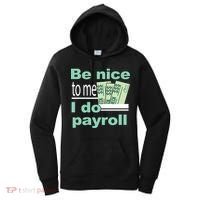 Be Nice To Me I Do Payroll Women's Hoodie thumb 0