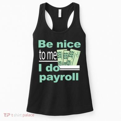 Be Nice To Me I Do Payroll Women's Tank Top