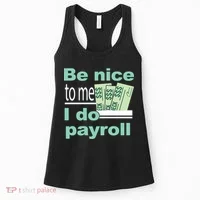 Be Nice To Me I Do Payroll Women's Tank Top thumb 0
