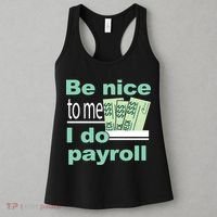 Be Nice To Me I Do Payroll Women's Tank Top thumb 3