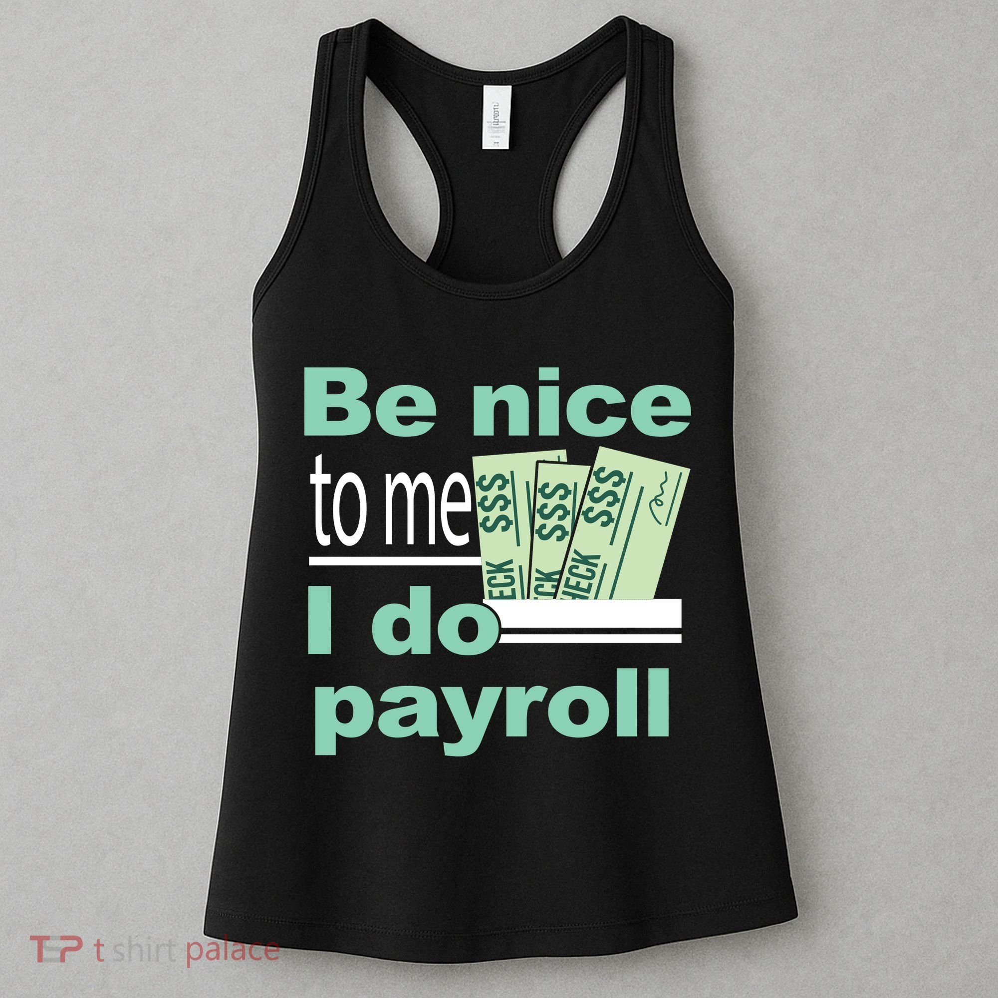 Be Nice To Me I Do Payroll Women's Tank Top