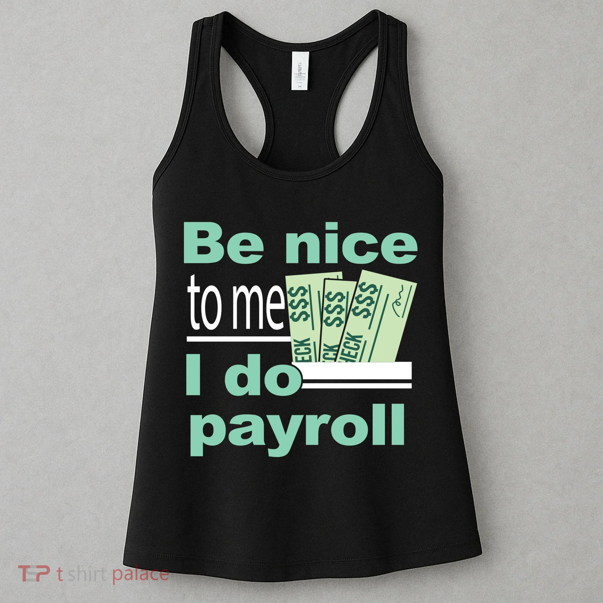 Be Nice To Me I Do Payroll Women's Tank Top