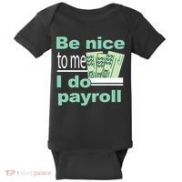 Be Nice To Me I Do Payroll Baby Bodysuit thumb 0