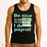 Be Nice To Me I Do Payroll Tank Top thumb 3