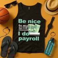 Be Nice To Me I Do Payroll Tank Top thumb 4