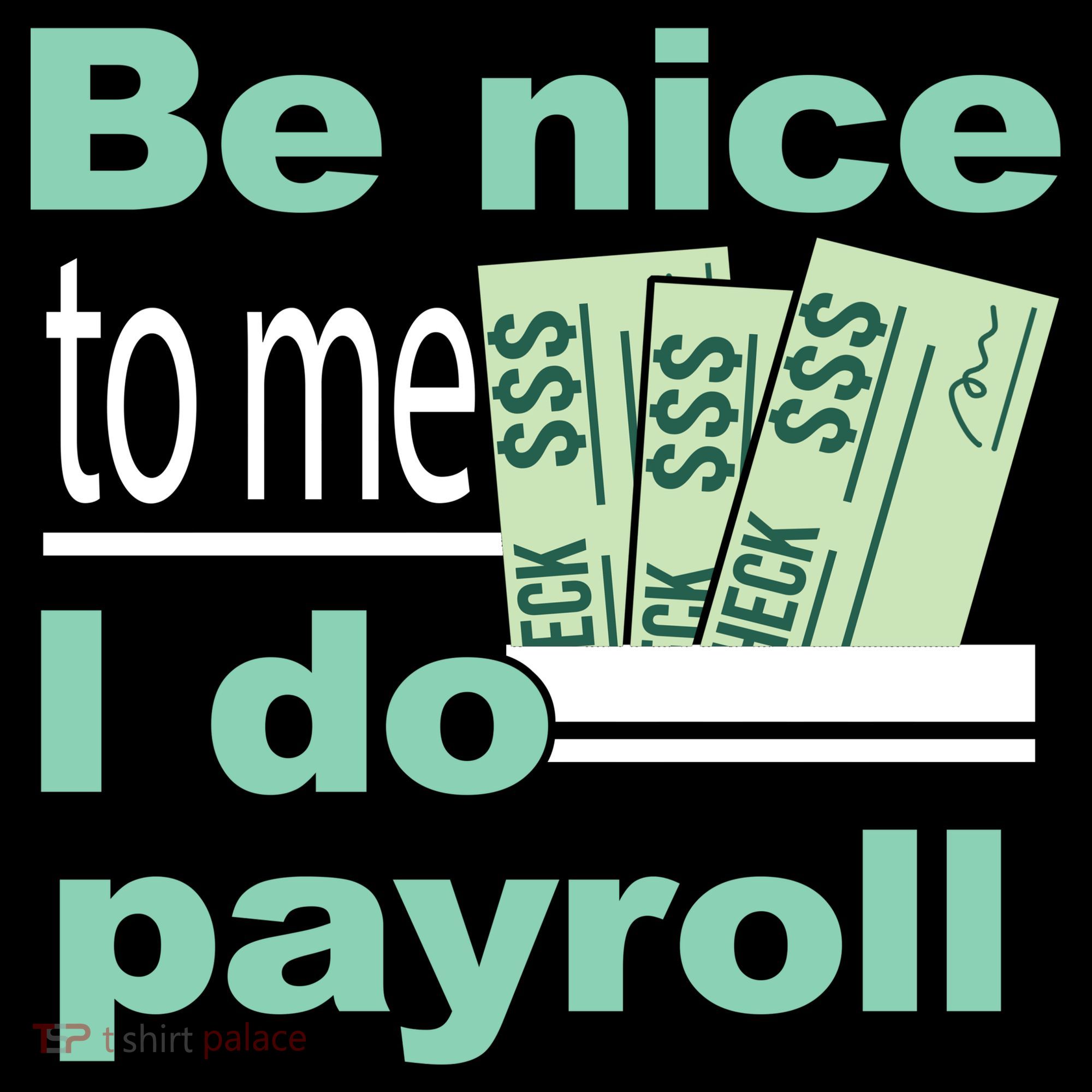 Be Nice To Me I Do Payroll Tank Top