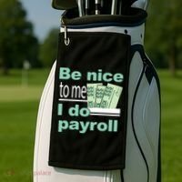 Be Nice To Me I Do Payroll Golf Towel thumb 2