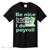 Be Nice To Me I Do Payroll Kids T-Shirt thumb 0