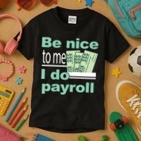Be Nice To Me I Do Payroll Kids T-Shirt thumb 3
