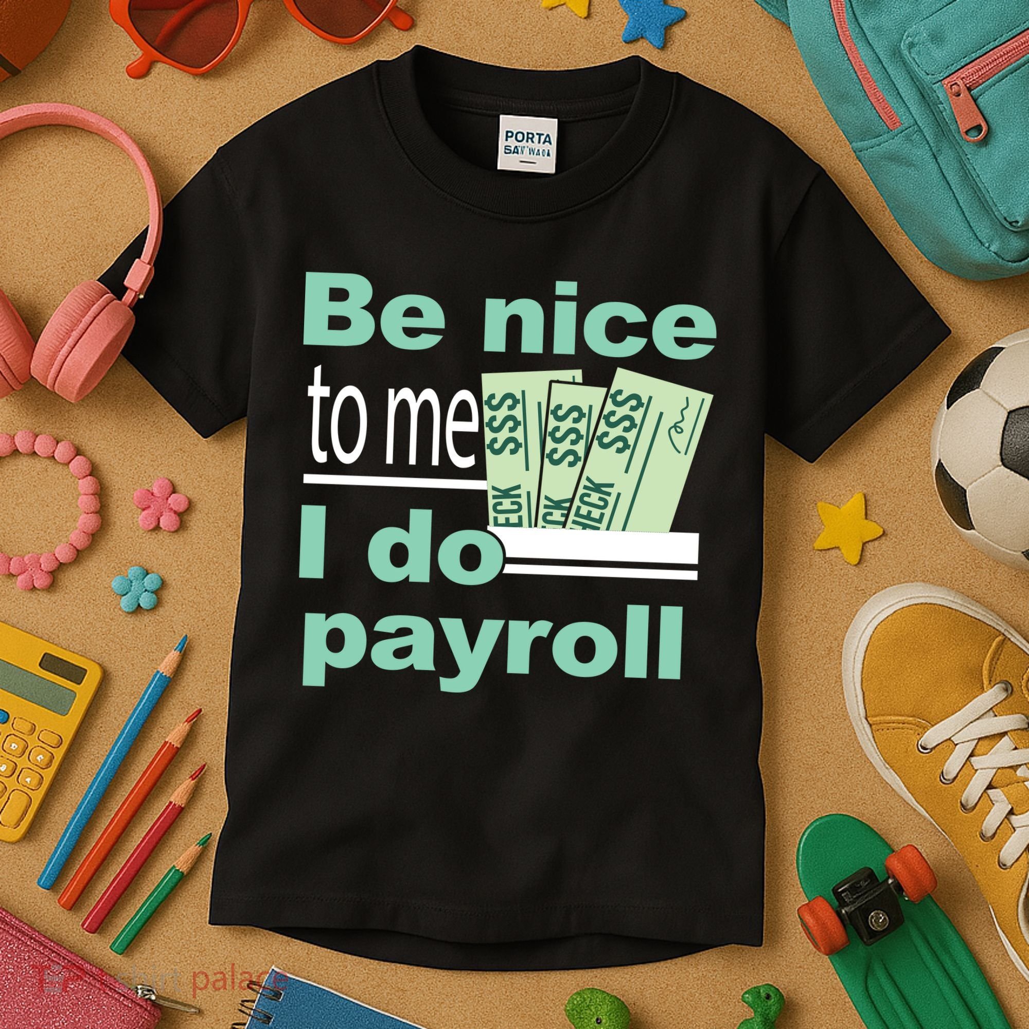 Be Nice To Me I Do Payroll Kids T-Shirt