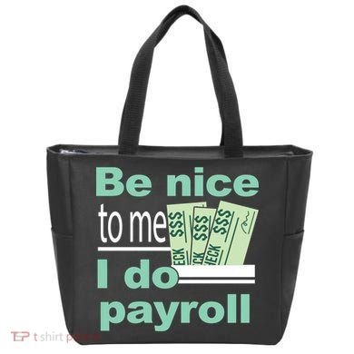 Be Nice To Me I Do Payroll Tote Bag