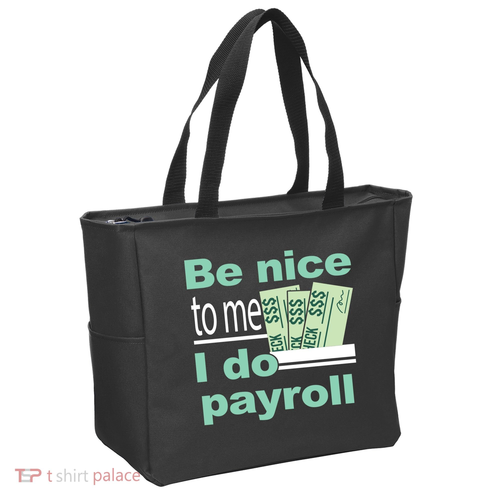 Be Nice To Me I Do Payroll Tote Bag