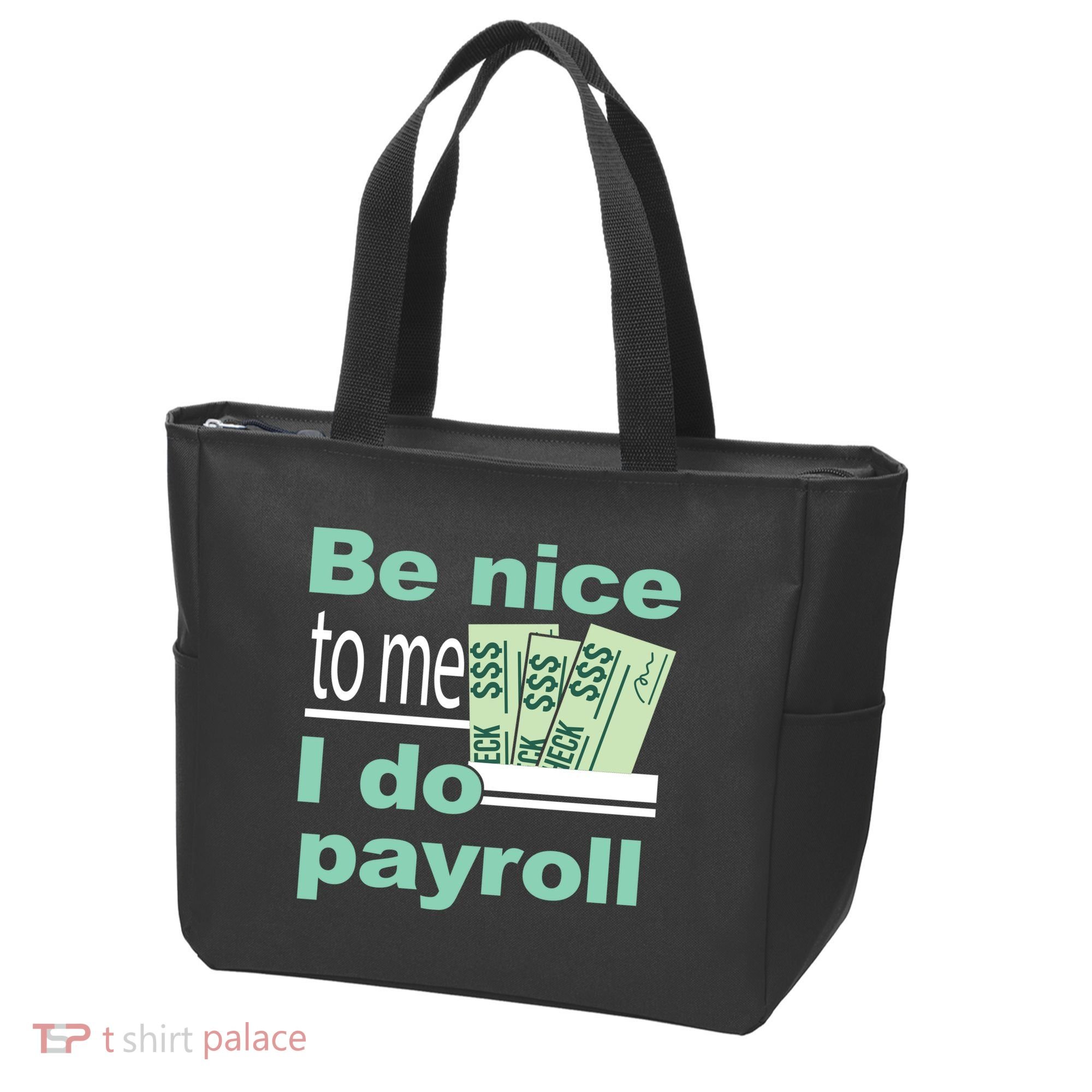 Be Nice To Me I Do Payroll Tote Bag