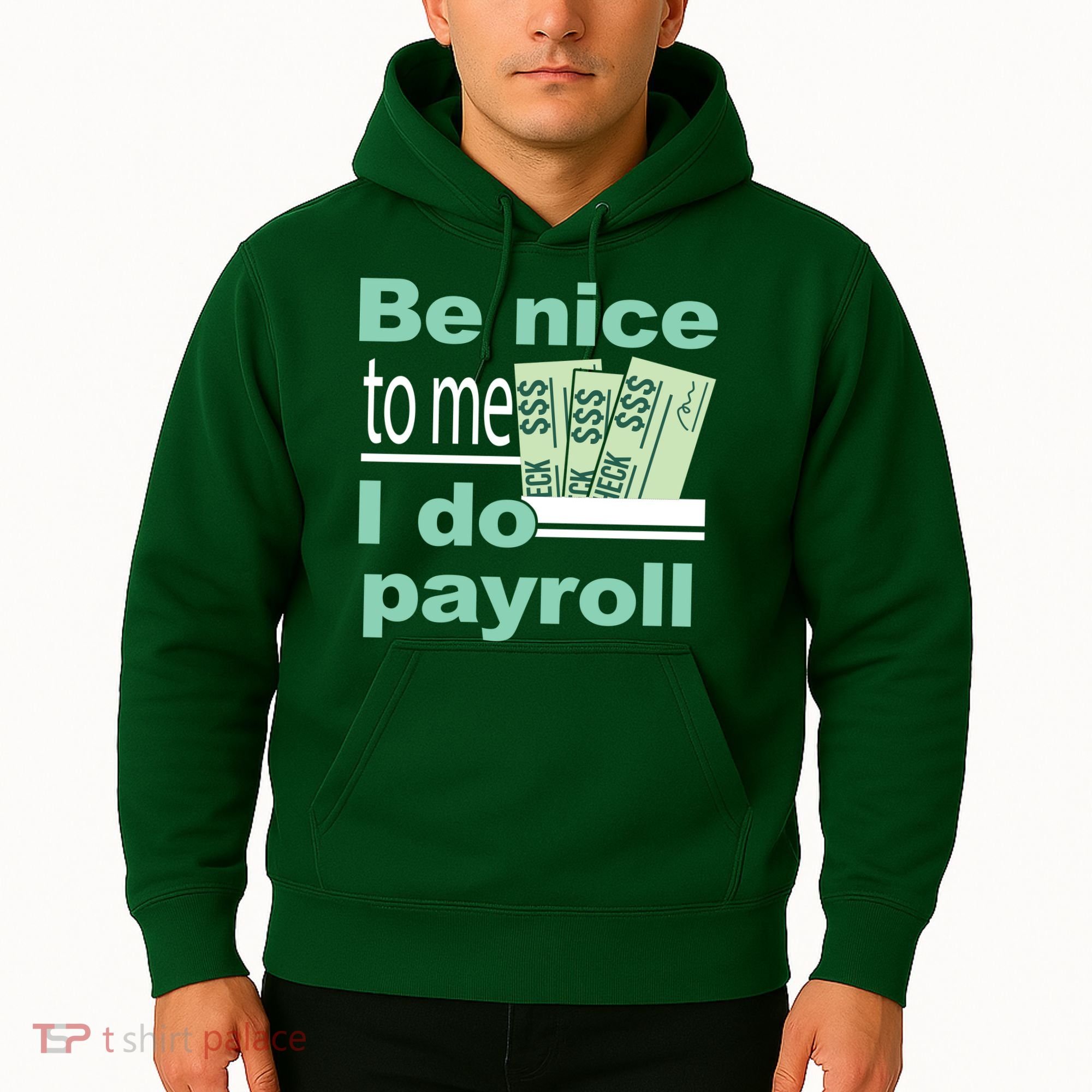 Be Nice To Me I Do Payroll Hoodie