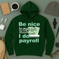 Be Nice To Me I Do Payroll Hoodie thumb 3