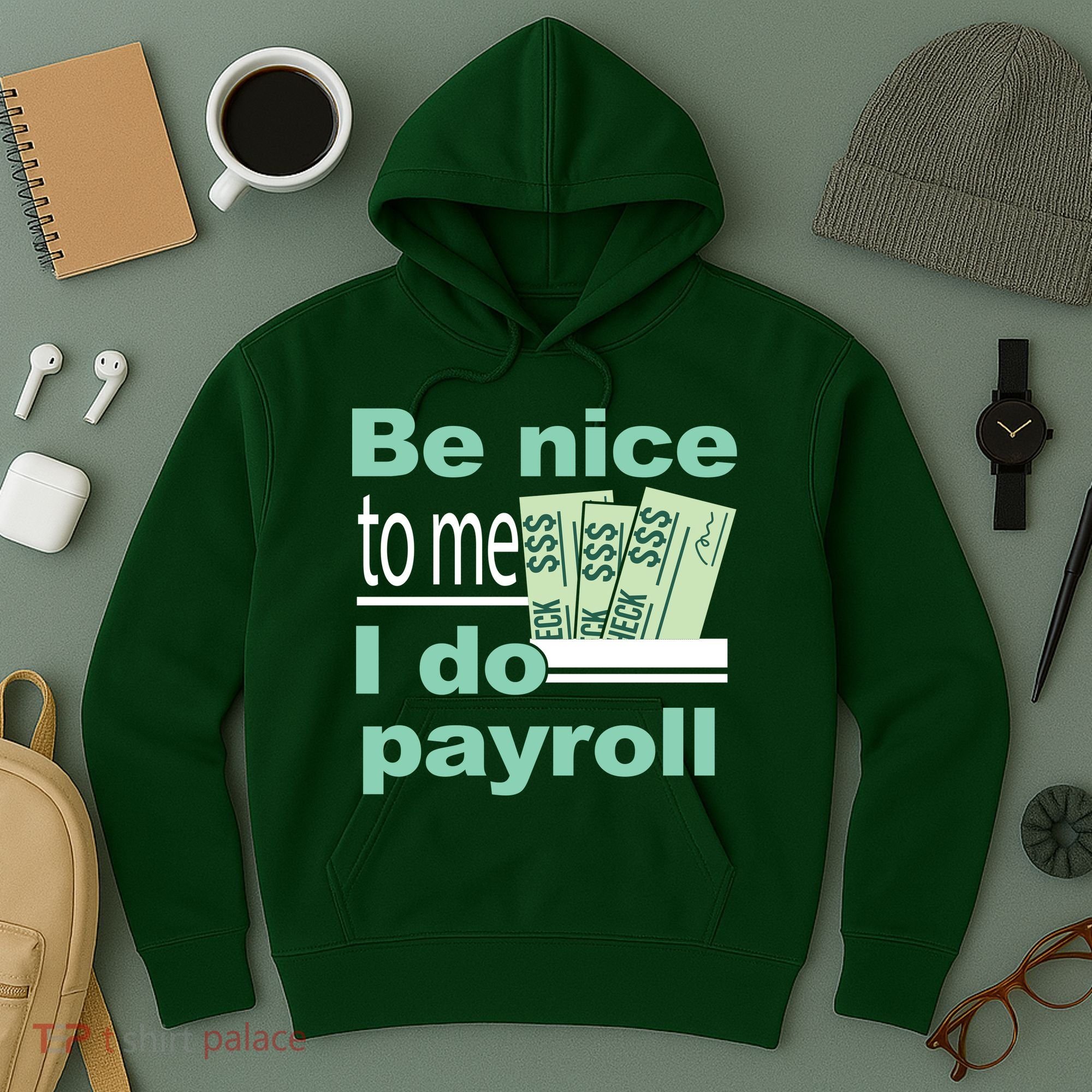 Be Nice To Me I Do Payroll Hoodie