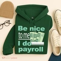 Be Nice To Me I Do Payroll Hoodie thumb 4