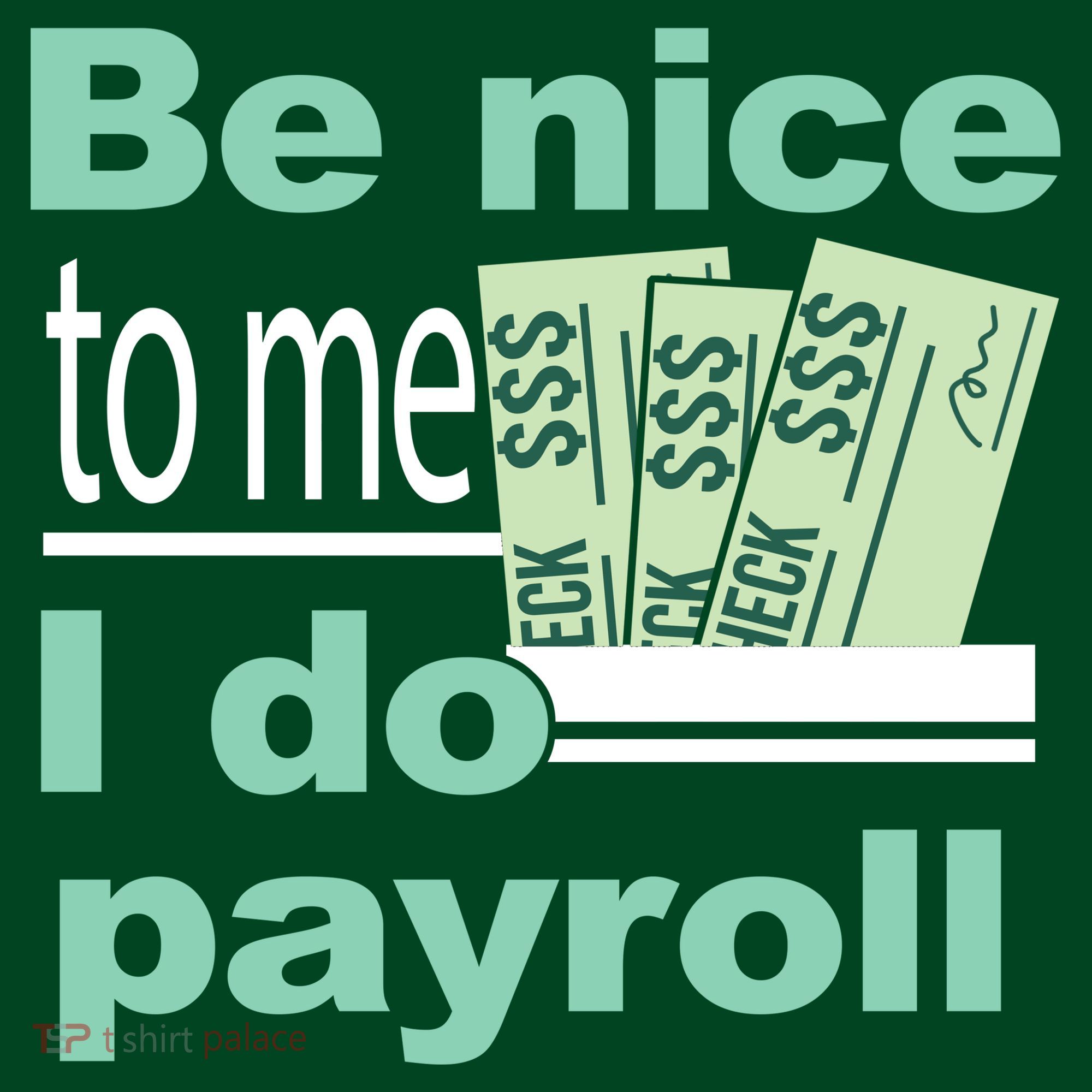 Be Nice To Me I Do Payroll Hoodie
