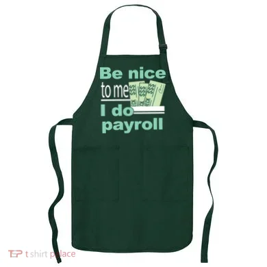 Be Nice To Me I Do Payroll Apron