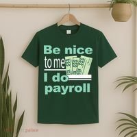 Be Nice To Me I Do Payroll T-Shirt thumb 2