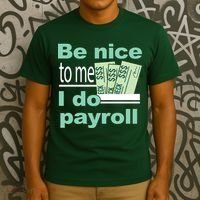Be Nice To Me I Do Payroll T-Shirt thumb 3
