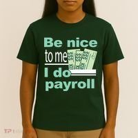 Be Nice To Me I Do Payroll T-Shirt thumb 4